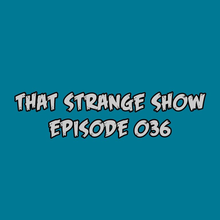 That Strange Show Episode 036 – “Soy Married An Axe Murderer!”