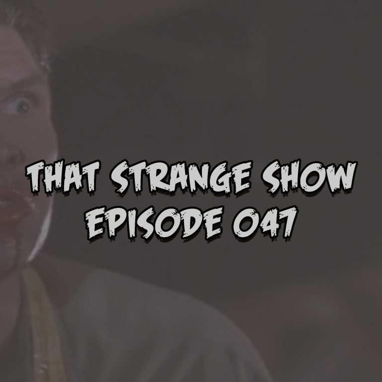 That Strange Show Episode 047 – “The Social Commentary Under The Stairs”