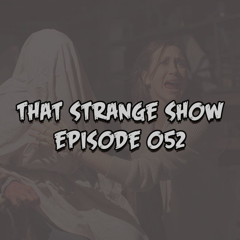 That Strange Show Episode 052 – “A Conjuring We Will Go!”