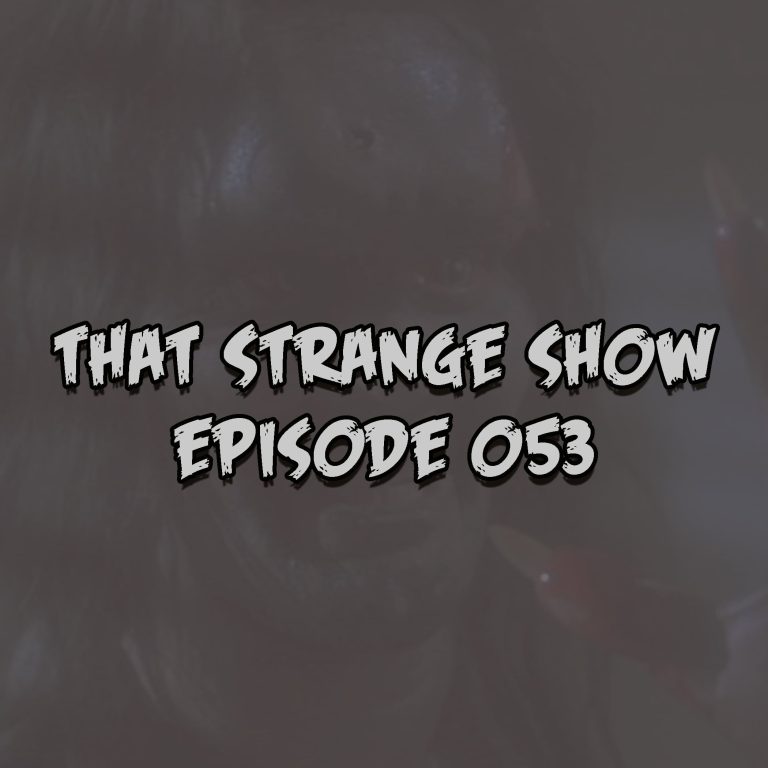 That Strange Show Episode 053 – “Welcome To The Colony!”