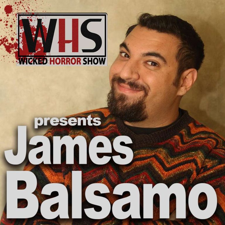 Wicked Horror Show 62: Wicked Horror Show Presents James Balsamo for The Litch (2018