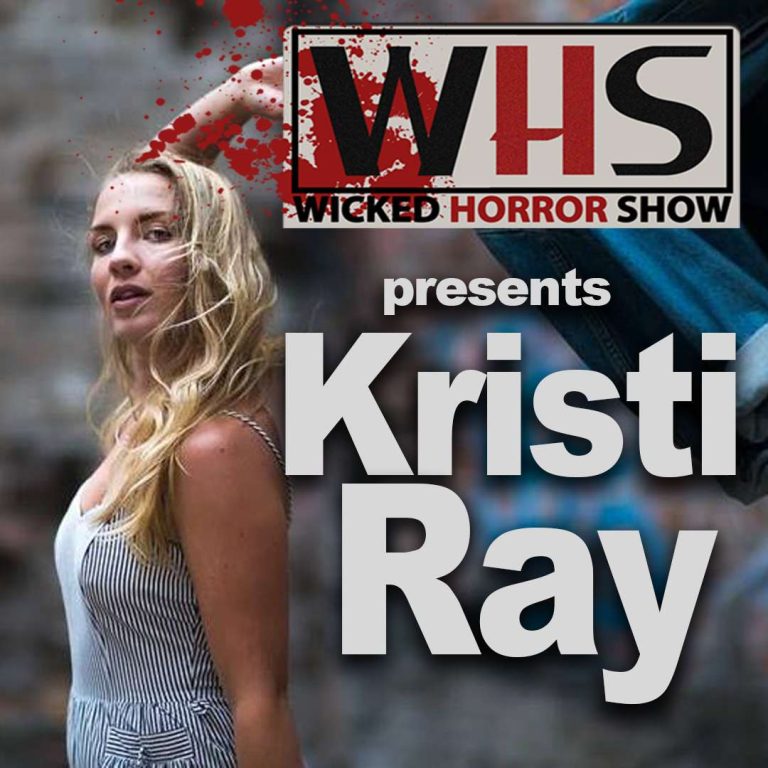 Wicked Horror Show 60: Wicked Horror Show Presents Kristi Ray