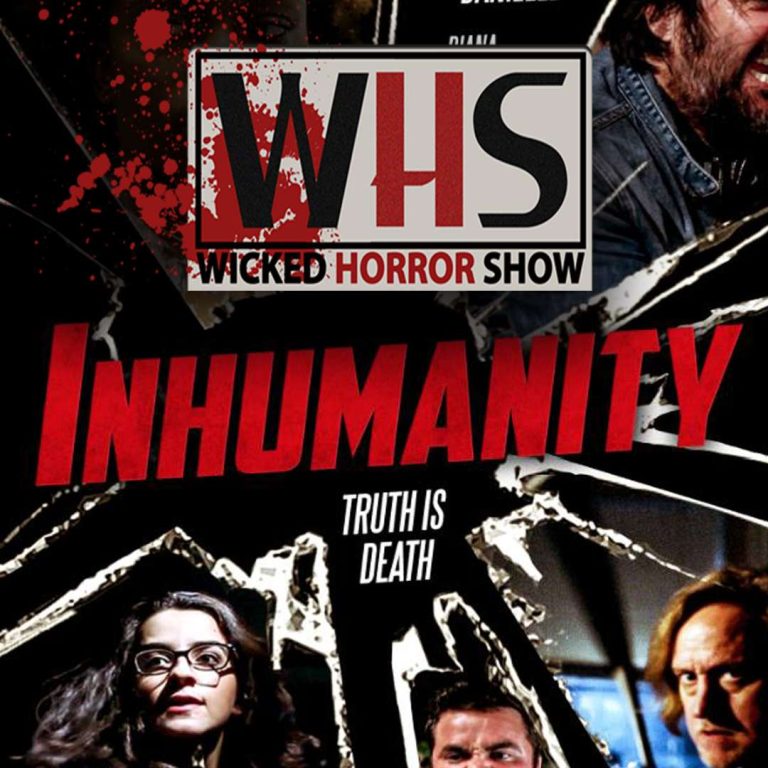 Wicked Horror Show 74: Wicked Horror Show Presents InHumanity with director Joe McReynolds and joined by Javier Garcia, & Karl Anderson