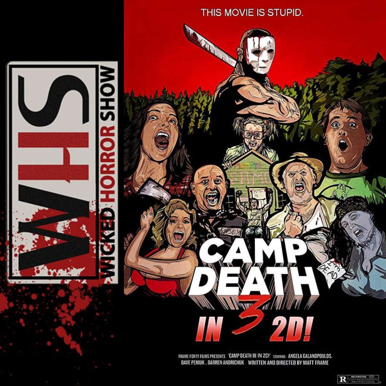 Wicked Horror Show 84: Wicked Horror Show presents CAMP DEATH 3 in 2D with star Dave Peniuk