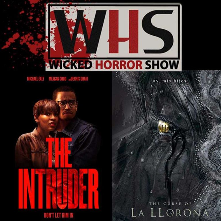 Wicked Horror Show 155: Wicked Horror Reviews : The Intruder and The Curse of La Llorona