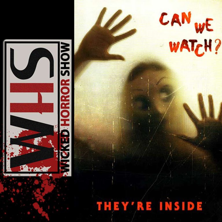 Wicked Horror Show 153: Wicked Horror Show presents: THEY’RE INSIDE with director and co-writer John-Paul Panelli