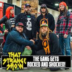 That Strange Show That Strange Show – Episode 127 – The Gang Gets Rocked & Shocked!
