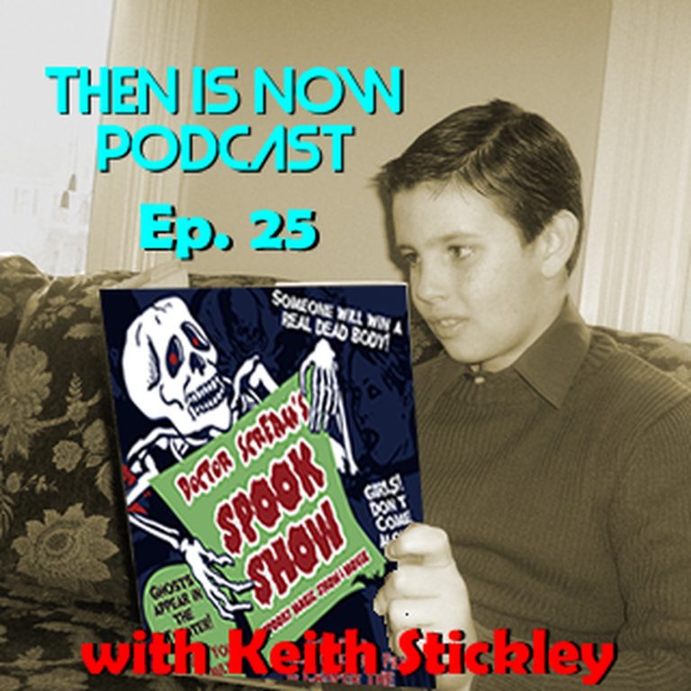 Then Is Now Podcast 25: Then Is Now Episode 25 – Dr. Scream’s Spookshow Revival with Keith Stickley
