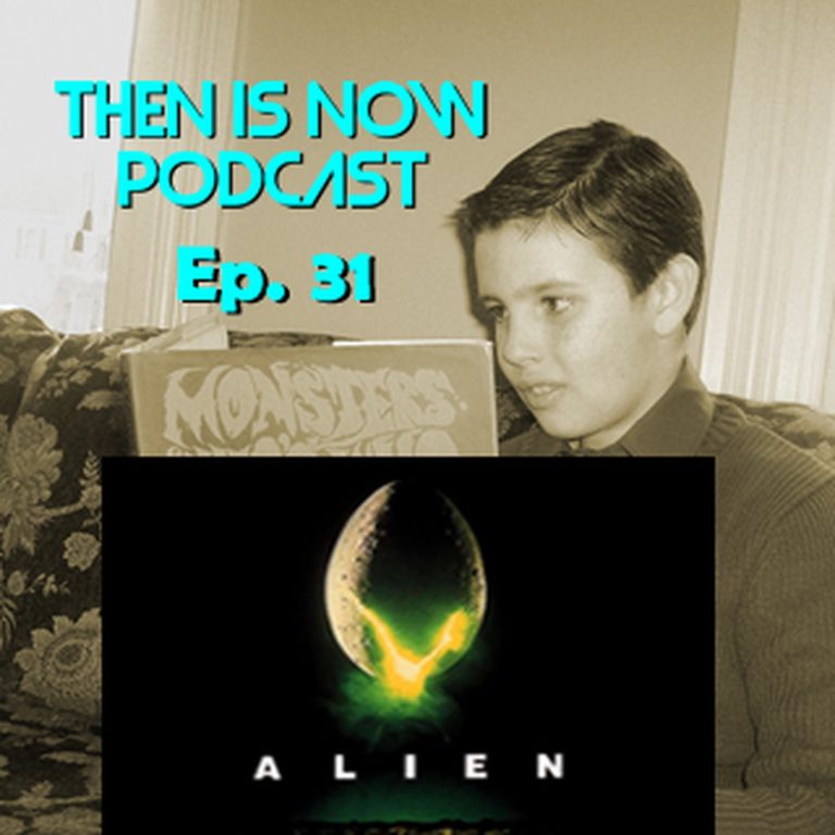 Then Is Now Podcast 32: Then Is Now Episode 32 – Alien 1979