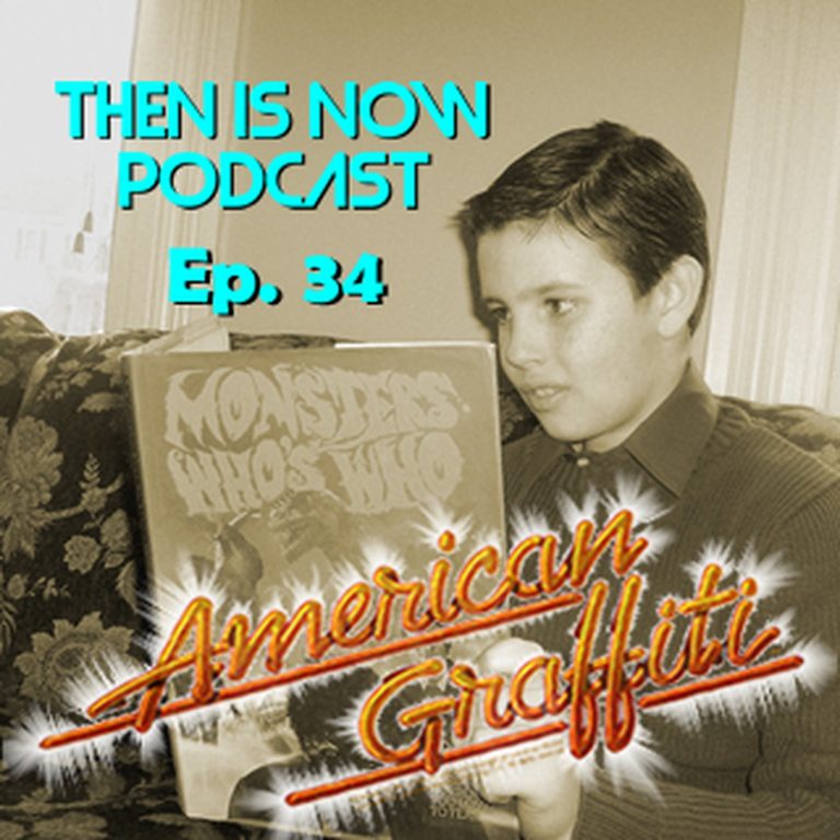 Then Is Now Podcast 34: Then Is Now Episode 34 – American Graffiti (1973)