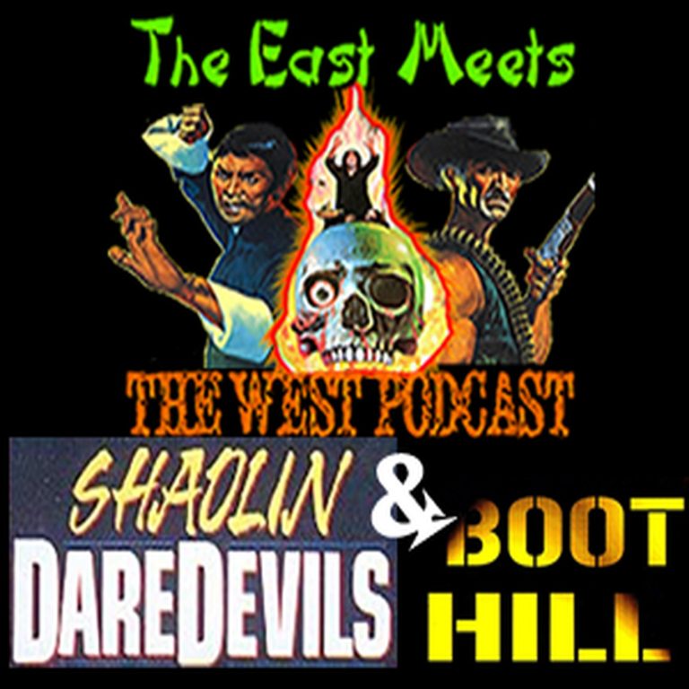 The East Meets The West 9: The East Meets the West Ep. 9 – Shaolin Daredevils and Boot Hill