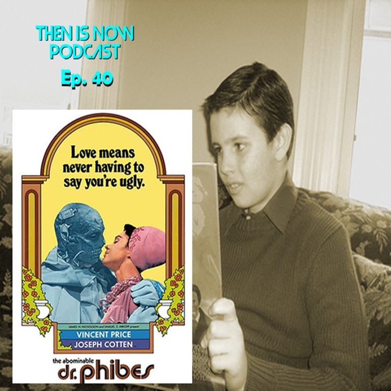 Then Is Now Podcast 40: Then Is Now Episode 40 – The Abominable Dr Phibes with William & Damon Goldstein and Derek M Koch