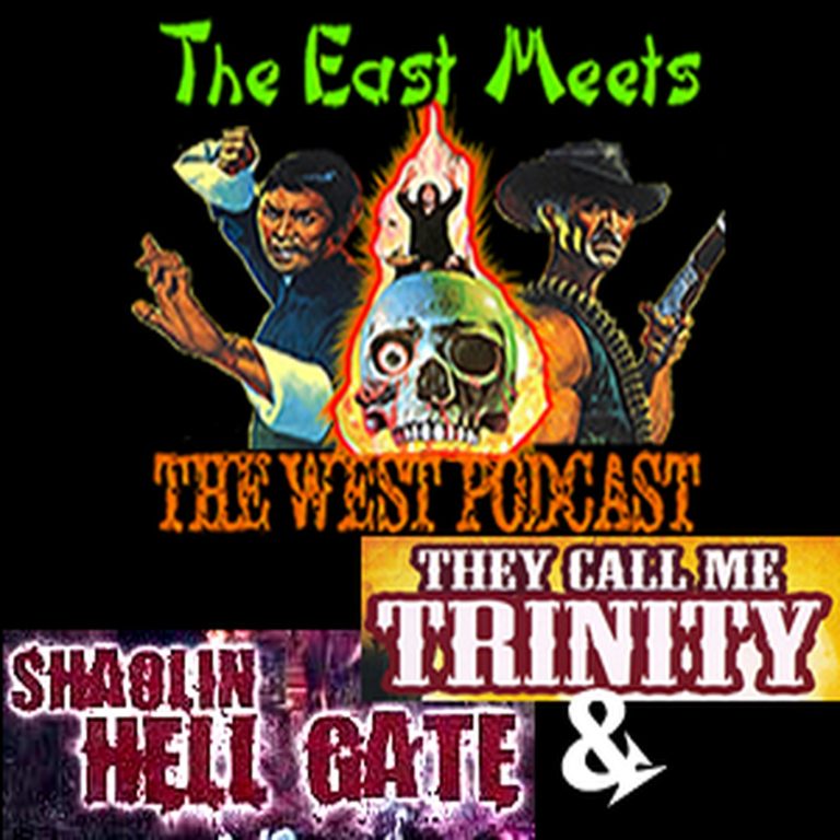 The East Meets The West 10: The East Meets the West Ep. 10 – Shaolin Hellgate (1980) and They Call Me Trinity (1970)