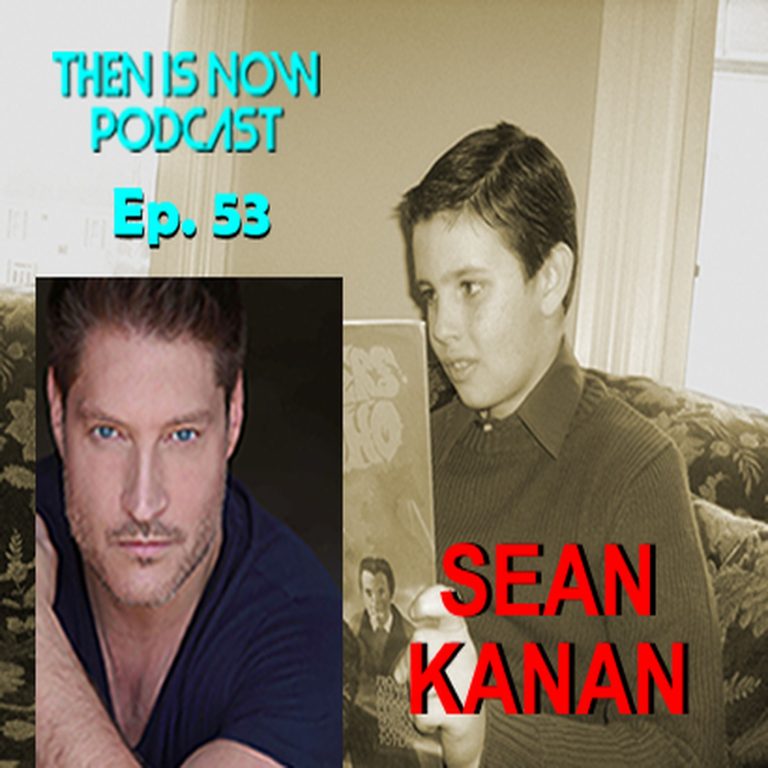 Then Is Now Podcast 53: Then Is Now Episdoe 53 – Sean Kanan