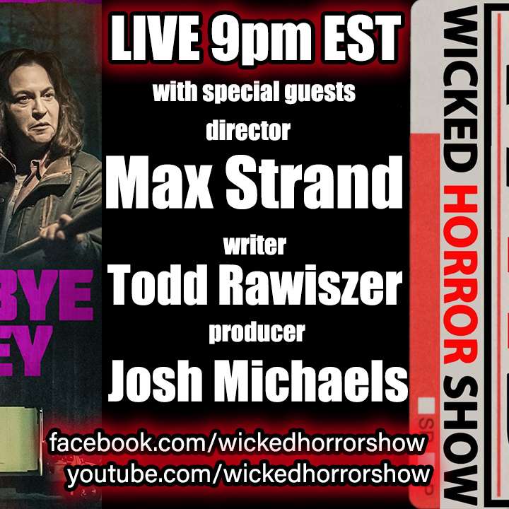 Wicked Horror Show WHS presents GOODBYE HONEY with director Max Strand, writer Todd Rawiser, and producer Josh Michaels