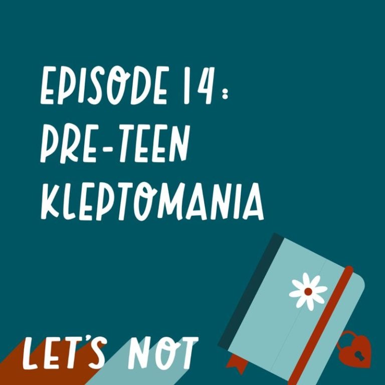 Let’s Not 14: Episode 14: Pre-teen kleptomania
