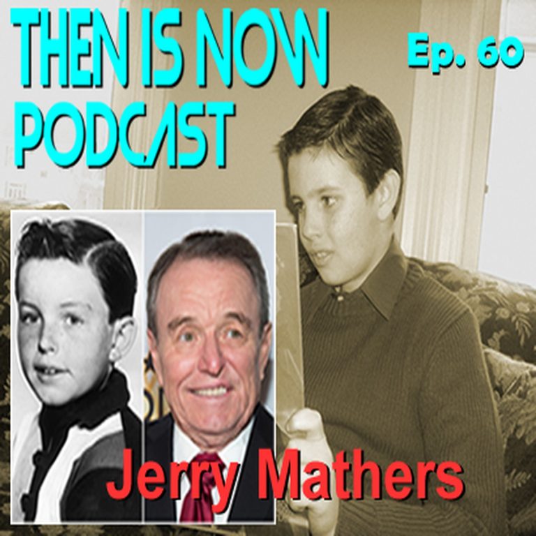 Then Is Now Podcast 60: Then Is Now Episode 60 – Jerry Mathers