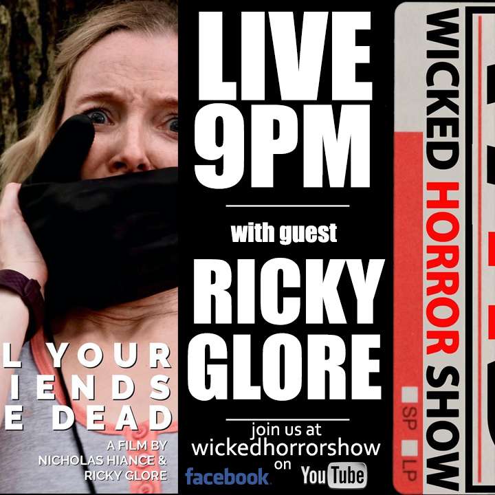 Wicked Horror Show WHS: ALL YOUR FRIENDS ARE DEAD with Ricky Glore