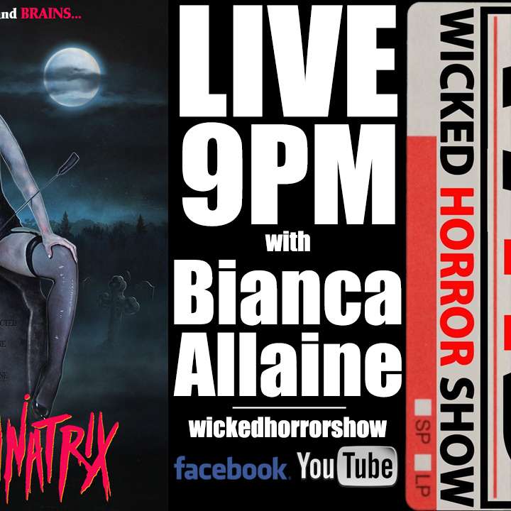 Wicked Horror Show WHS presents: ZOMBINATRIX with guest Bianca Allaine