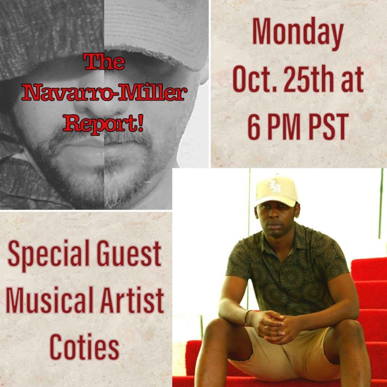 The Navarro-Miller Report! “The Navarro-Miller Report!” Ep. 7 with Special Guest Co-Host Musical Artist Coties