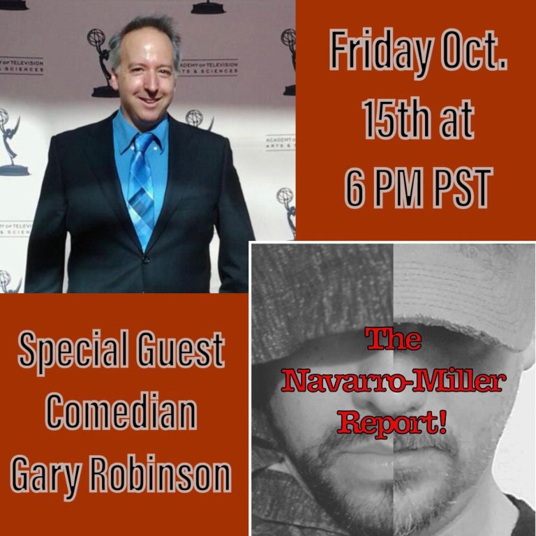 The Navarro-Miller Report! The Navarro-Miller Report Ep. 4With Special Guest Co-Host Comedian Gary Robinson