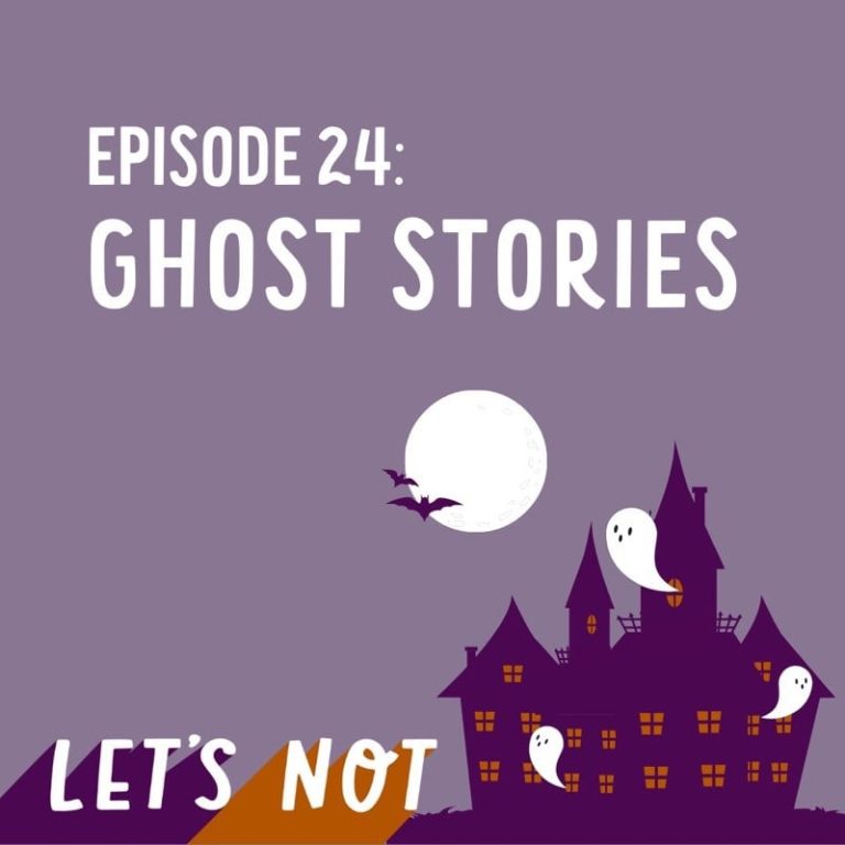 Let’s Not 24: Episode 24: Ghost Stories