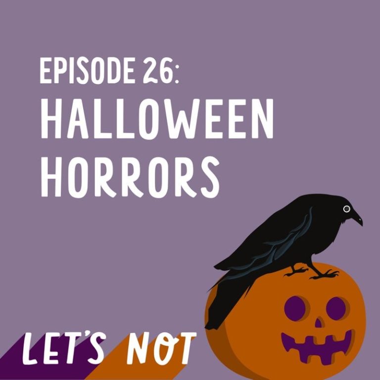 Let’s Not 26: Episode 26: Halloween Horrors