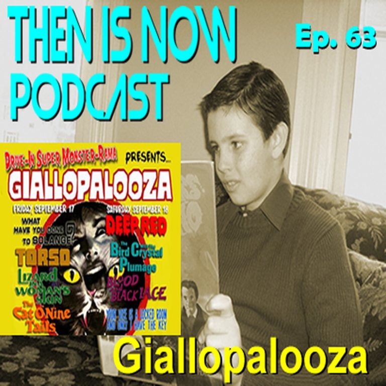Then Is Now Podcast 63: Then Is Now Episode 63 – Mini Special #2 – Giallopalooza Wrap-up