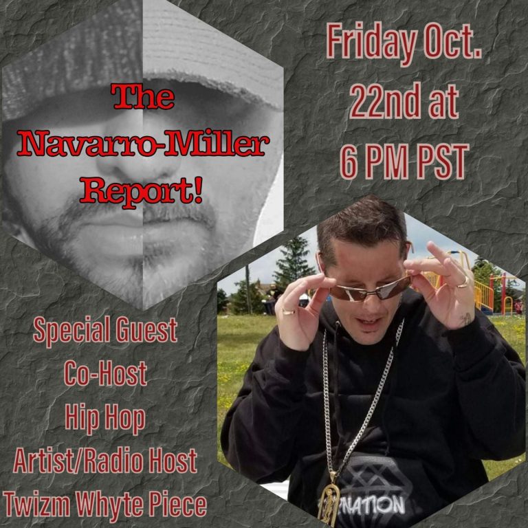 The Navarro-Miller Report! “The Navarro-Miller Report!” Ep. 6 with Special Guest Co-Host Musical Artist Twizm Whyte Piece