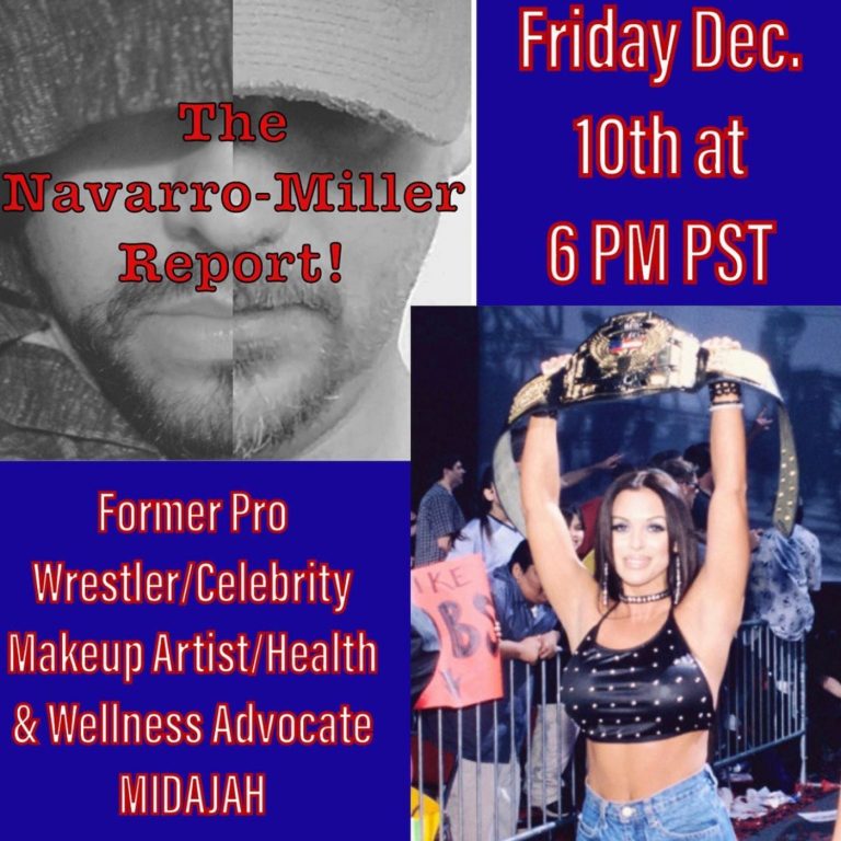 The Navarro-Miller Report! The Navarro-Miller Report! Ep. 18 With Special Guest Co-Host Retired Pro Wrestler MIDAJAH