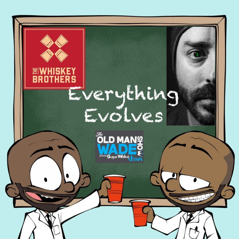 The Old Man Wade Show 252: Everything Evolves