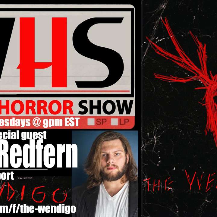 Wicked Horror Show WHS presents: The Wendigo with Hunter Redfern and a surprise guest?