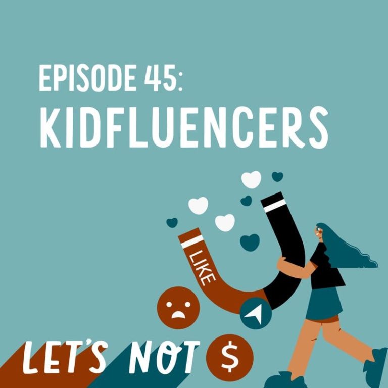 Let’s Not 45: Episode 45: Kidfluencers