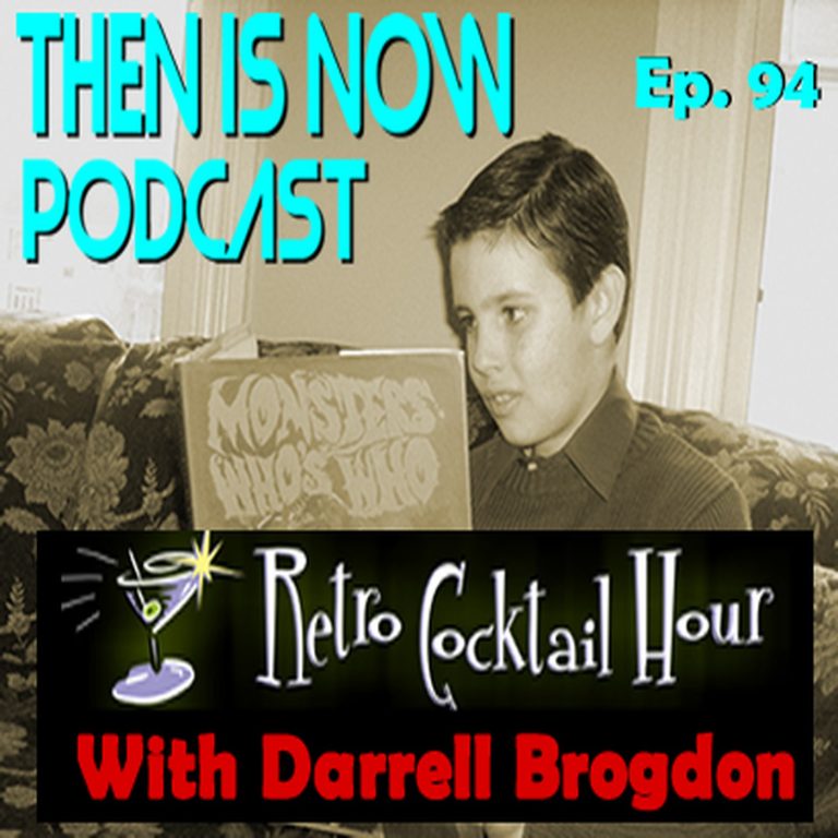 Then Is Now Podcast 94: Then Is Now Episode 94 – The Retro Cocktail Hour with Darrell Brogdon