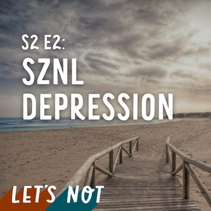 Let’s Not 2: Episode 2: SZNL Depression