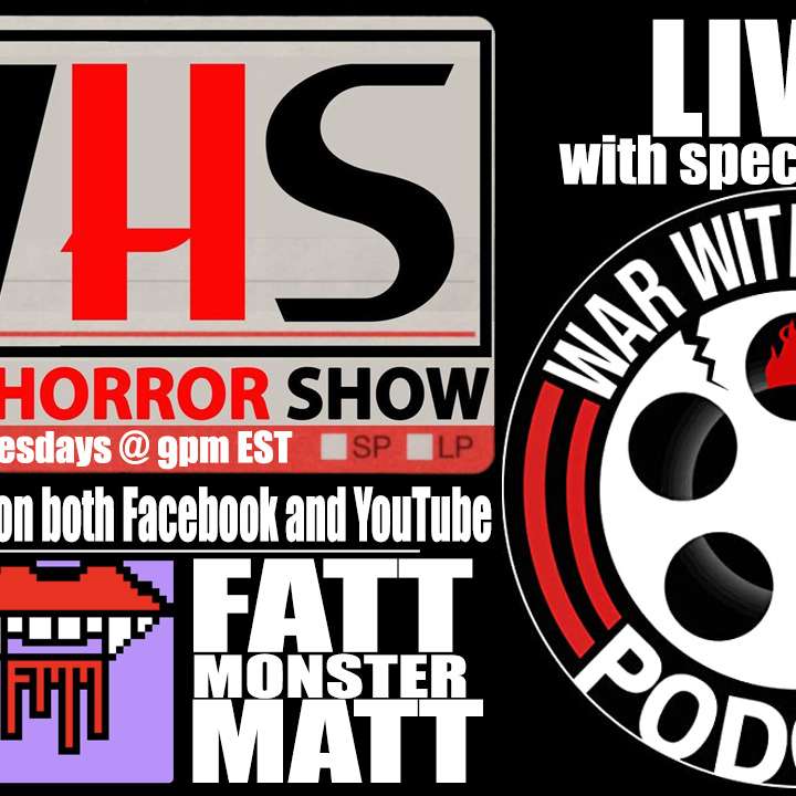 Wicked Horror Show WHS presents: WAR WITH CINEMA podcast and FATT MONSTER MATT