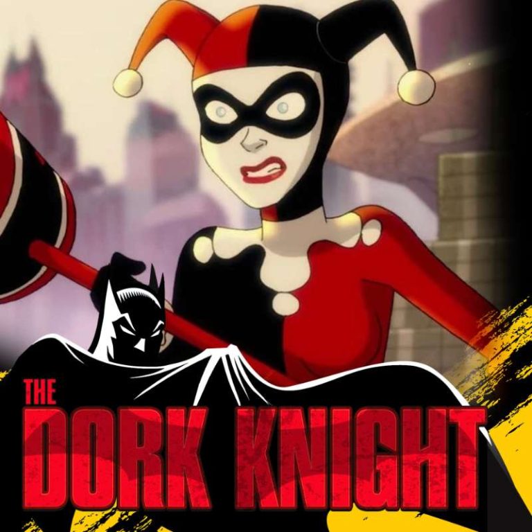 The Dork Knight Episode 3 – Harley Quinn Character Review on The Dork Knight