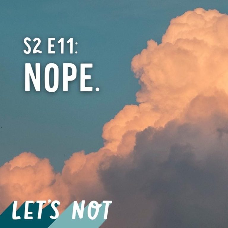 Let’s Not 11: Episode 11: Nope.