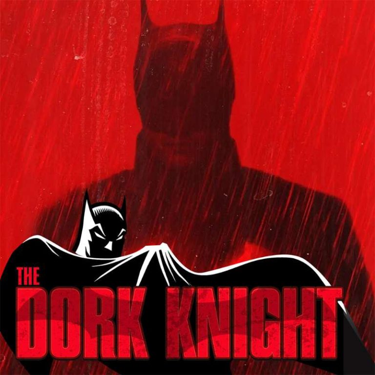 The Dork Knight Episode 8 – The Batman movie discussion part 1 on The Dork Knight