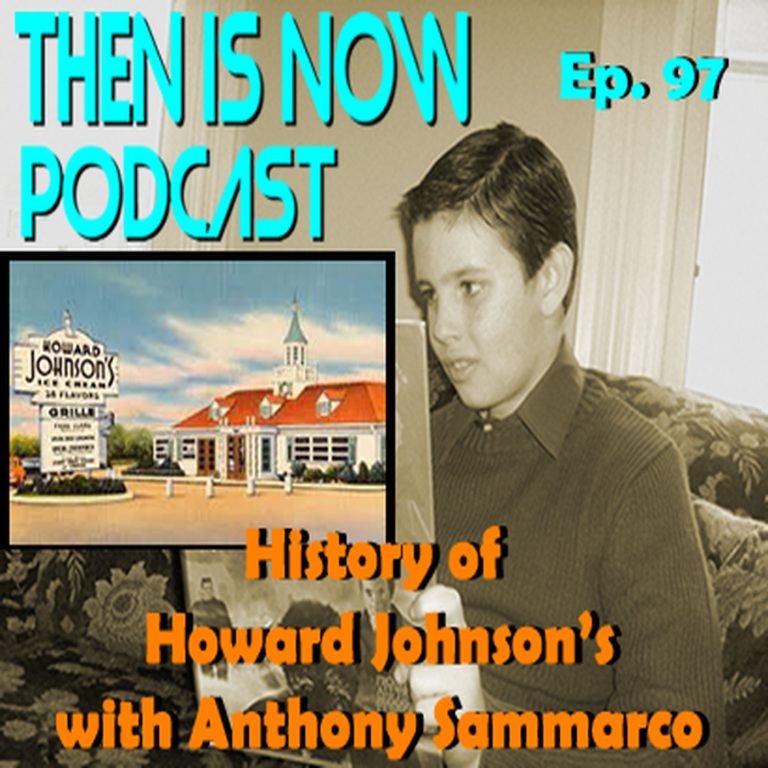 Then Is Now Podcast 97: Then Is Now Episode 97 – A History of Howard Johnson’s with author Anthony Sammarco