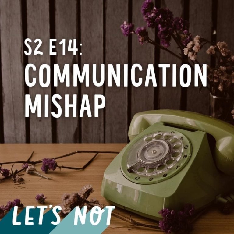 Let’s Not 14: Episode 14: Communication Mishap