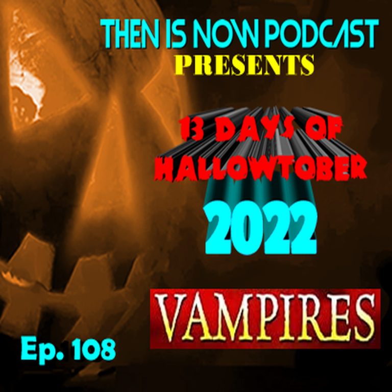Then Is Now Podcast 108: Then Is Now Ep. 108 – 13 Days of Hallowtober 2022 –  John Carpenter’s Vampires (1998)