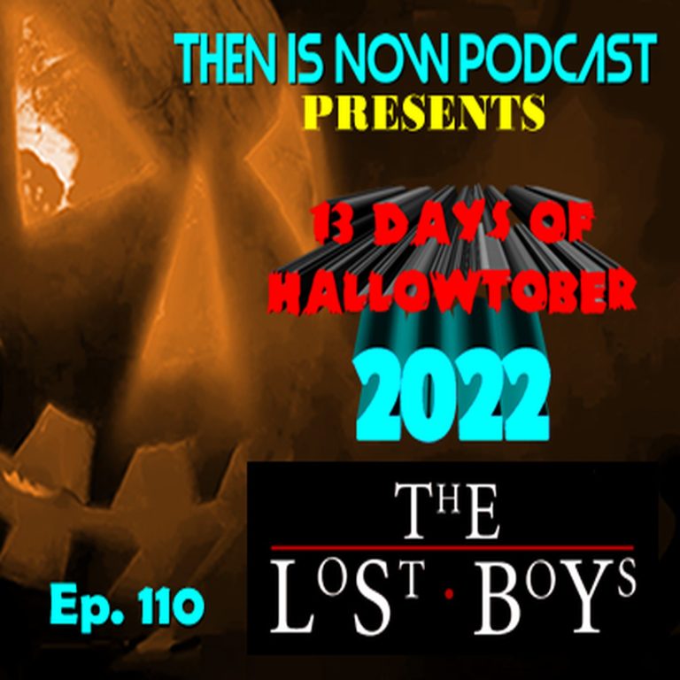 Then Is Now Podcast 110: Then Is Now Ep 110 – 13 Days of Hallowtober 2022 –  The Lost Boys (1987)