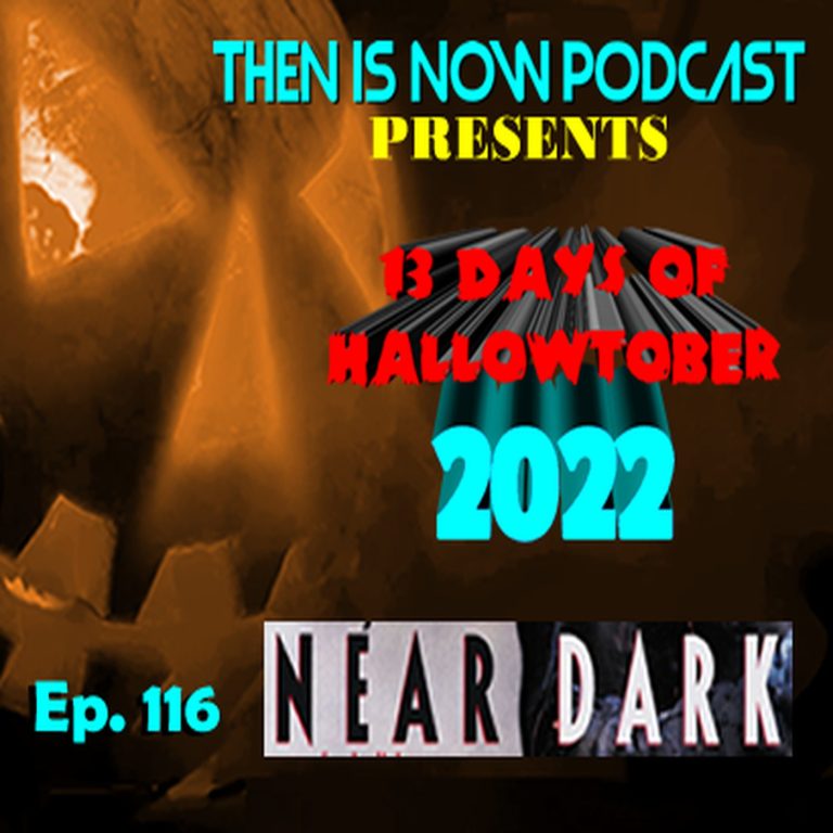 Then Is Now Podcast 116: Then Is Now Ep 116 – 13 Days of Hallowtober 2022 – Near Dark (1987)