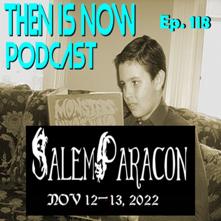 Then Is Now Podcast 118: Then Is Now Ep. 118 – Salem Paracon