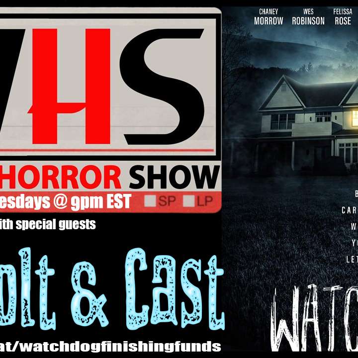 Wicked Horror Show WHS presents: WATCHDOG with writer, director L.C. Holt and cast