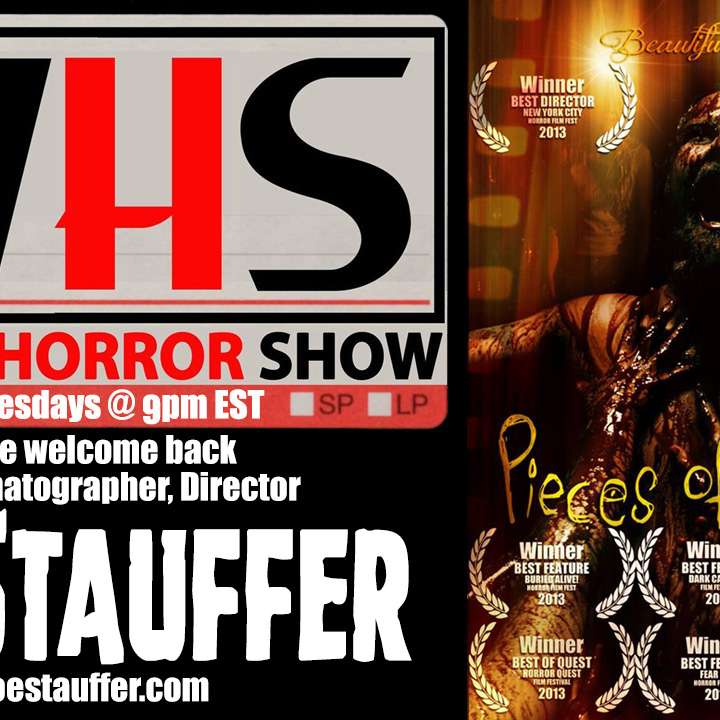 Wicked Horror Show WHS presents: cinematographer, director JOE STAUFFER!