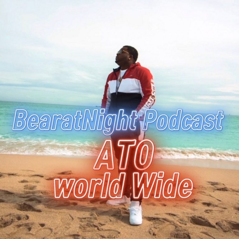 BearatNight Podcast 6: S1E6 -ATO World Wide