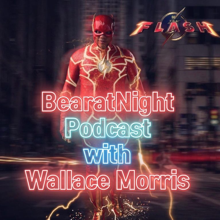 BearatNight Podcast 7: S1E7 -THE FLASH with Wallace Morris