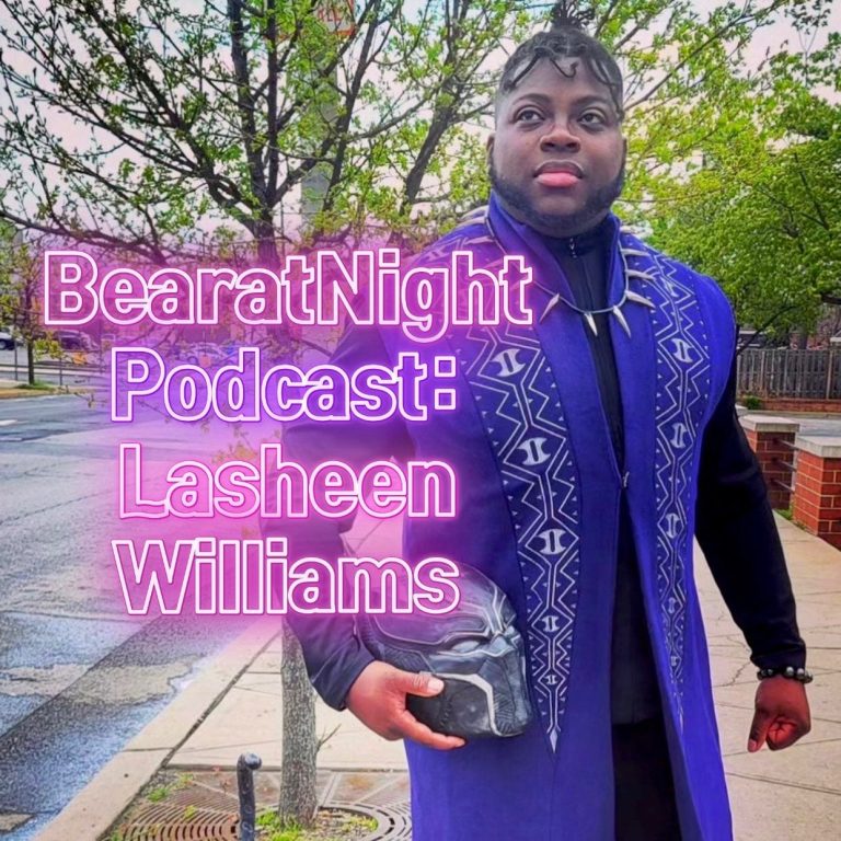 BearatNight Podcast 13: S1E13 -Lasheen Williams aka T’challaSheen Cosplay